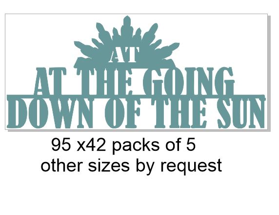 At the going down of the sun  95 x 42.pack of 5